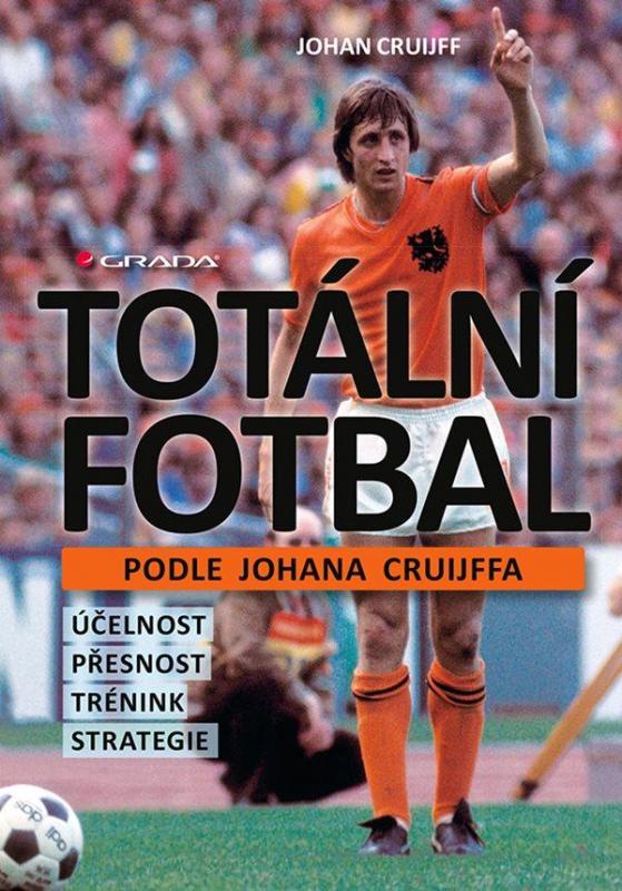 Kniha: Totální fotbal podle Johana Cruijffa - ú - Cruijff Johan