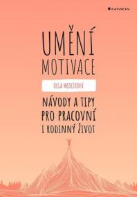 Umění motivace - Návody a tipy pro pracovní i rodinný život