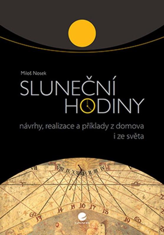Kniha: Sluneční hodiny - Návrhy, realizace a př - Nosek Miloš