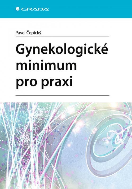 Kniha: Gynekologické minimum pro praxi - Čepický Pavel