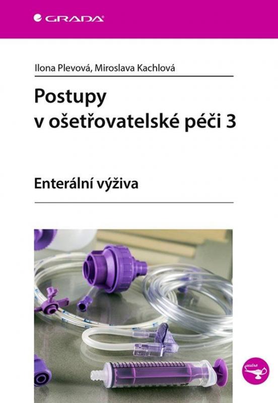 Kniha: Postupy v ošetřovatelské péči 3 - Enterální výživa - Kachlová a kolektív Miroslava