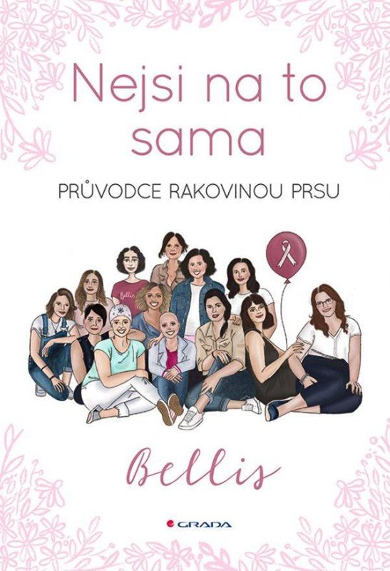 Kniha: Nejsi na to sama - Průvodce rakovinou pr - Bellis