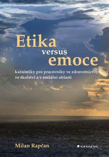 Kniha: Etika versus emoce - Kazuistiky pro prac - Rapčan Milan