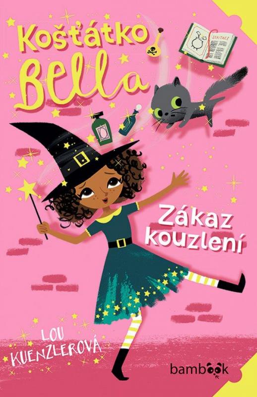 Kniha: Košťátko Bella - Zákaz kouzlení - Kuenzler Lou