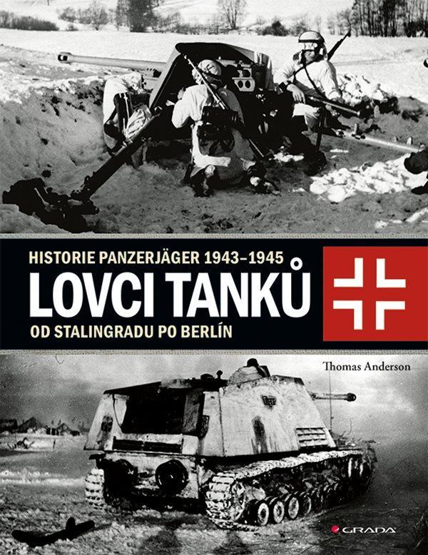 Kniha: Lovci tanků 2 - Historie Panzerjäger 1943-1945 od Stalingradu po Berlín - Anderson Thomas