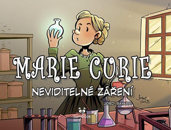 Kniha: Marie Curie - Neviditelné záření - Bayarri Jordi