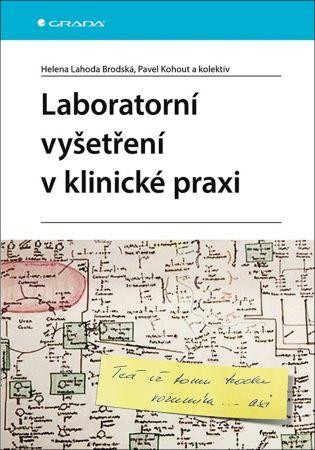 Kniha: Laboratorní vyšetření v klinické praxi - Brodská Lahoda, Pavel Kohout Helena