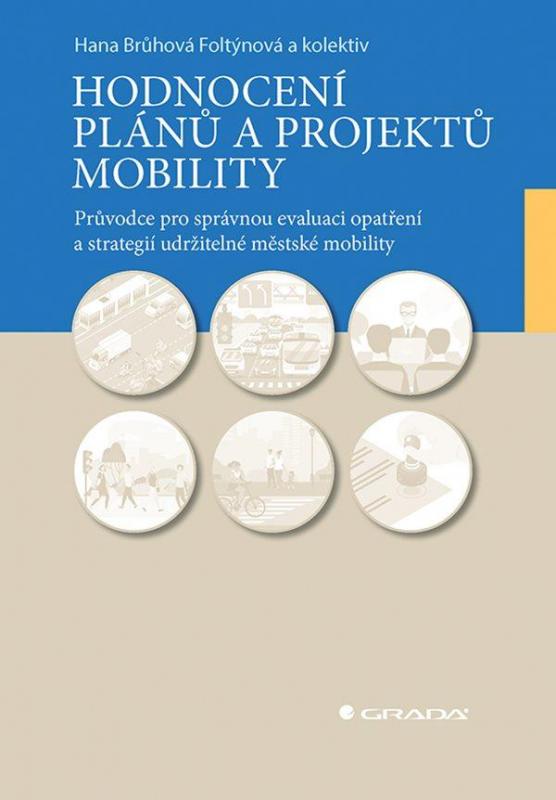 Kniha: Hodnocení plánů a projektů mobility - Průvodce pro správnou evaluaci opatření a strategií udržitelné městské mobility - Brůhová-Foltýnová a kolektiv Hana