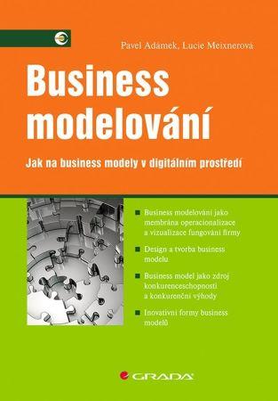 Kniha: Business modelování - Jak na business modely v digitálním prostředí - Adámek, Lucie Maixnerová Pavel