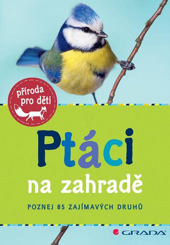 Kniha: Ptáci na zahradě - Poznej 85 zajímavých druhů - Haag Holger