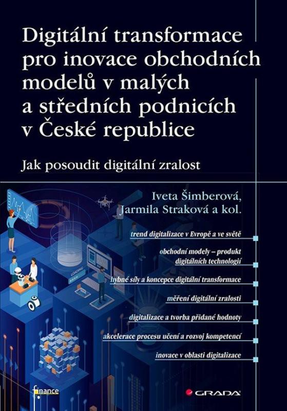 Kniha: Digitální transformace pro inovace obchodních modelů v malých a středních podnicích v České republice - Jak posoudit digitální zralost - Šimberová a kolektiv Iveta