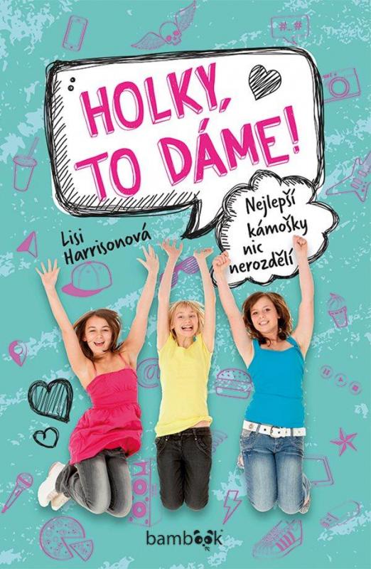 Kniha: Holky, to dáme! - Nejlepší kámošky nic nerozdělí - Harrisonová Lisi