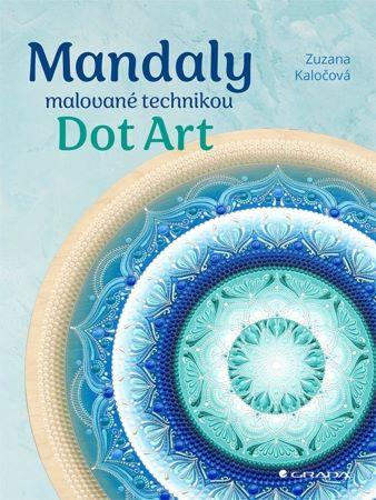 Kniha: Mandaly malované technikou Dot Art - Kaločová Zuzana