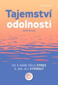 Tajemství odolnosti - Co s námi dělá stres a jak jej vypnout