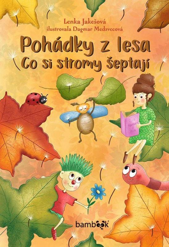 Kniha: Pohádky z lesa - Co si stromy šeptají - Jakešová Lenka