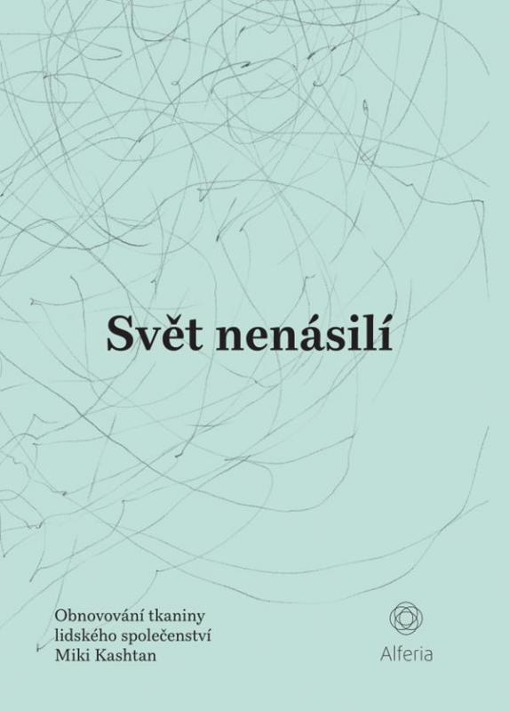 Kniha: Svět nenásilí - Obnovování tkaniny lidského společenství - Kashtan Miki