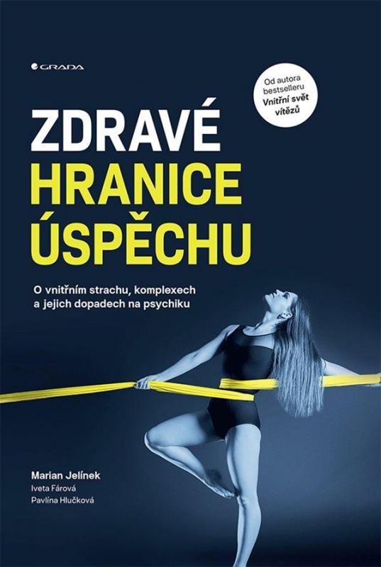 Kniha: Zdravé hranice úspěchu - O vnitřním strachu, komplexech a jejich dopadech na psychiku - Jelínek Marian