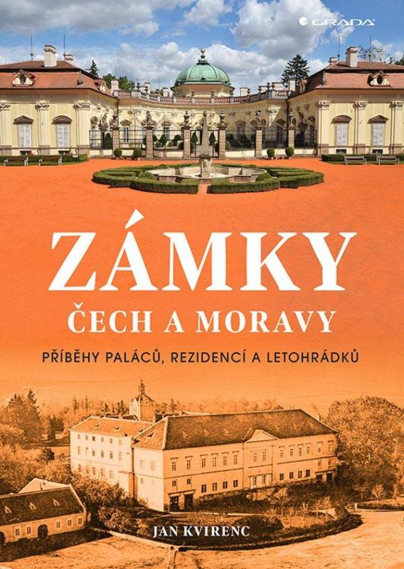 Kniha: Zámky Čech a Moravy - Příběhy paláců, rezidencí a letohrádků - Kvirenc Jan