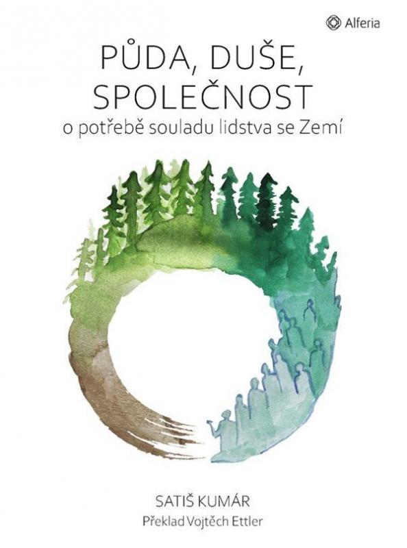 Kniha: Půda, duše, společnost - O potřebě souladu lidstva se Zemí - Satiš Kumár