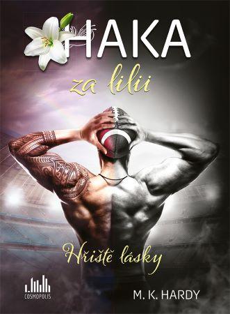 Kniha: Haka za lilii - M. K. Hardy