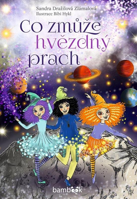 Kniha: Co zmůže hvězdný prach - Dražilová-Zlámalová Sandra