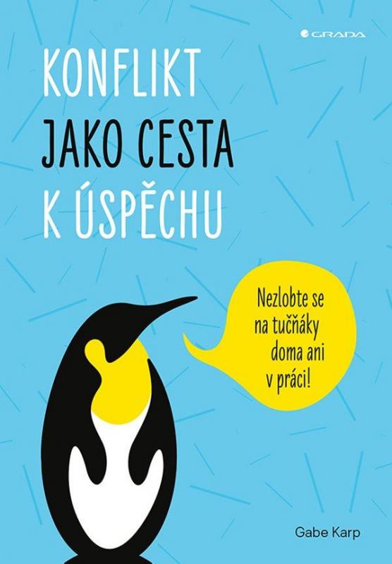 Kniha: Konflikt jako cesta k úspěchu - Nezlobte se na tučňáky doma ani v práci! - Karp Gabe