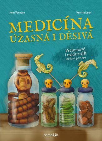 Kniha: Medicína úžasná i děsivá - John Farndon