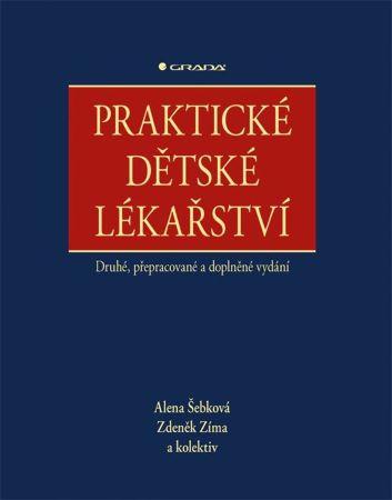 Kniha: Praktické dětské lékařství (Druhé, přepracované a doplněné vydání) - Alena Šebková