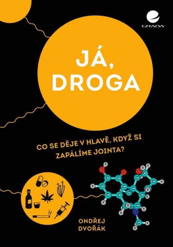 Kniha: Já, droga - Co se děje v hlavě, když si zapálíme jointa? - Dvořák Ondřej