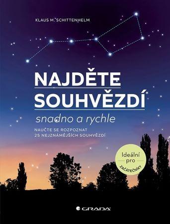 Kniha: Najděte souhvězdí snadno a rychle - Klaus M. Schittenhelm