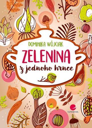 Kniha: Zelenina z jednoho hrnce - Dominika Wójciak