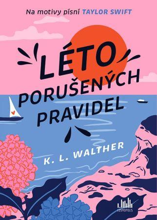 Kniha: Léto porušených pravidel - K. L. Walther