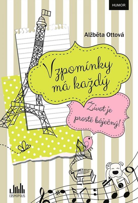 Kniha: Vzpomínky má každý - Život je prostě báječný! - Ottová Alžběta