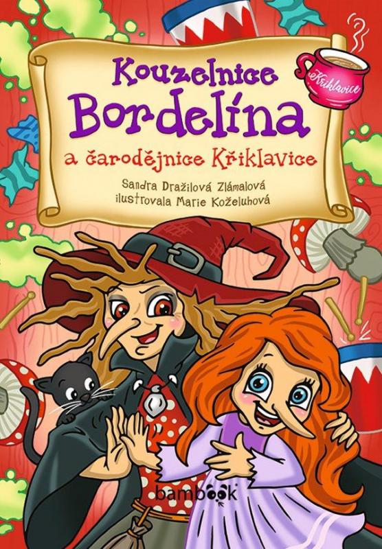 Kniha: Kouzelnice Bordelína a čarodějnice Křiklavice - Dražilová-Zlámalová Sandra
