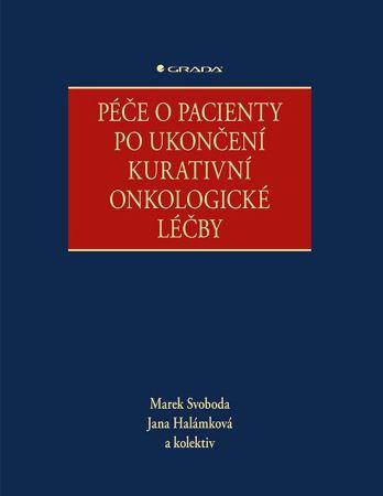 Kniha: Péče o pacienty po ukončení kurativní onkologické léčby - Marek Svoboda