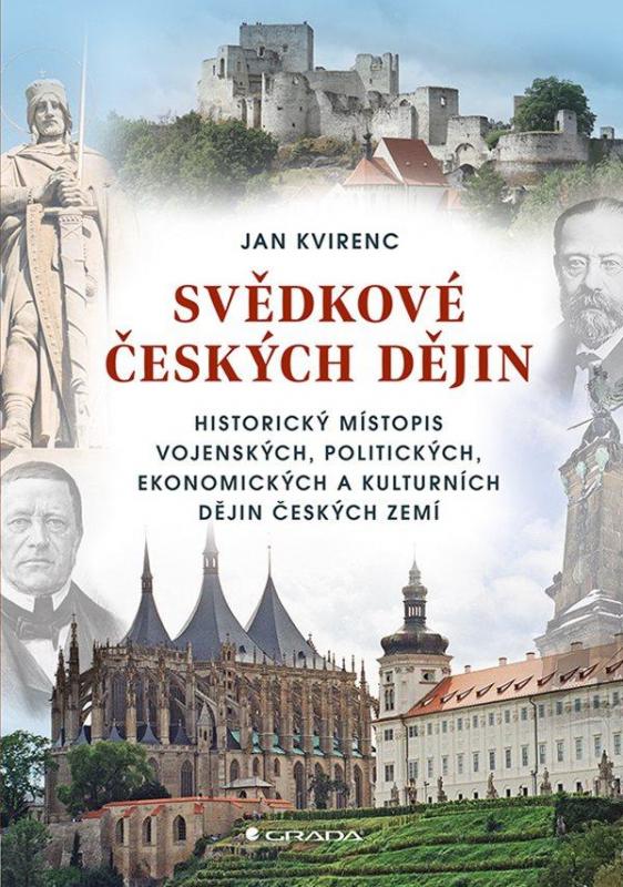Kniha: Svědkové českých dějin - Historický místopis vojenských, politických, ekonomických a kulturních dějin českých zemí - Kvirenc Jan