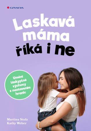 Kniha: Laskavá máma říká i ne - Martina Stolz