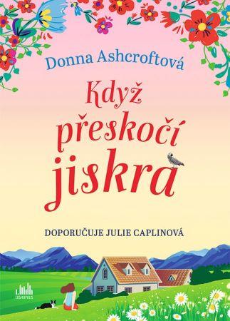 Kniha: Když přeskočí jiskra - Donna Ashcroftová