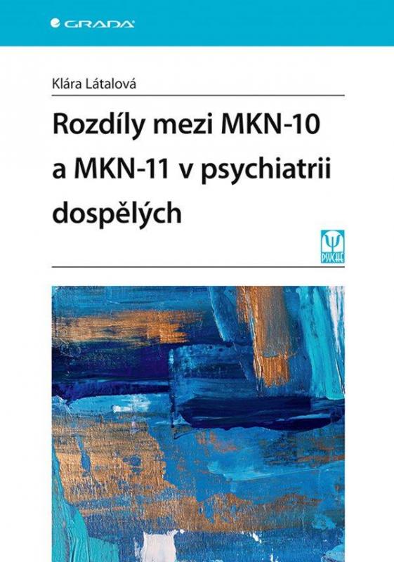 Kniha: Rozdíly mezi MKN-10 a MKN-11 v psychiatrii dospělých - Látalová Klára