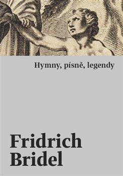 Kniha: Hymny, písně, legendy - Bridel, Fridrich (Bedřich)