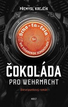 Kniha: Čokoláda pro wehrmacht - Krejčík, Přemysl