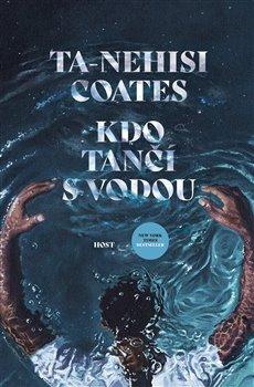 Kniha: Kdo tančí s vodou - Coates, Ta-Nehisi