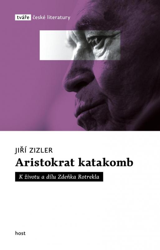 Kniha: Aristokrat katakomb - K životu a dílu Zdeňka Rotrekla - Zizler Jiří
