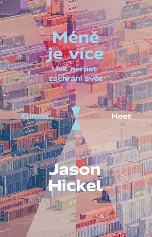 Kniha: Méně je více - Jak nerůst zachrání svět - Hickel Jason