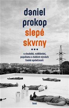 Kniha: Slepé skvrny - O chudobě, vzdělávání, populismu a dalších výzvách české společnosti - Prokop Daniel