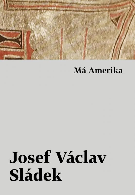 Kniha: Má Amerika - Sládek Josef Václav