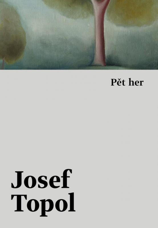 Kniha: Pět her - Topol Josef