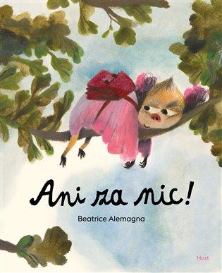 Kniha: Ani za nic! - Alemagna Beatrice