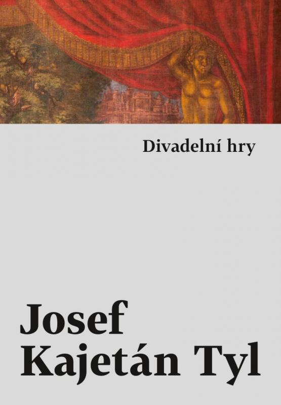 Kniha: Divadelní hry - Kajetán Tyl Josef