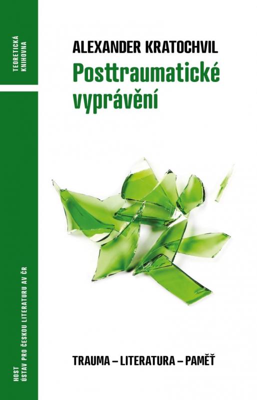 Kniha: Posttraumatické vyprávění - Trauma - litPosttraumatické vyprávění - Trauma - literatura - vzpomínka - Kratochvil Alexander